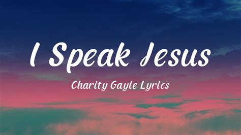 charity gayle i speak jesus lyrics|I Speak Jesus Lyrics .